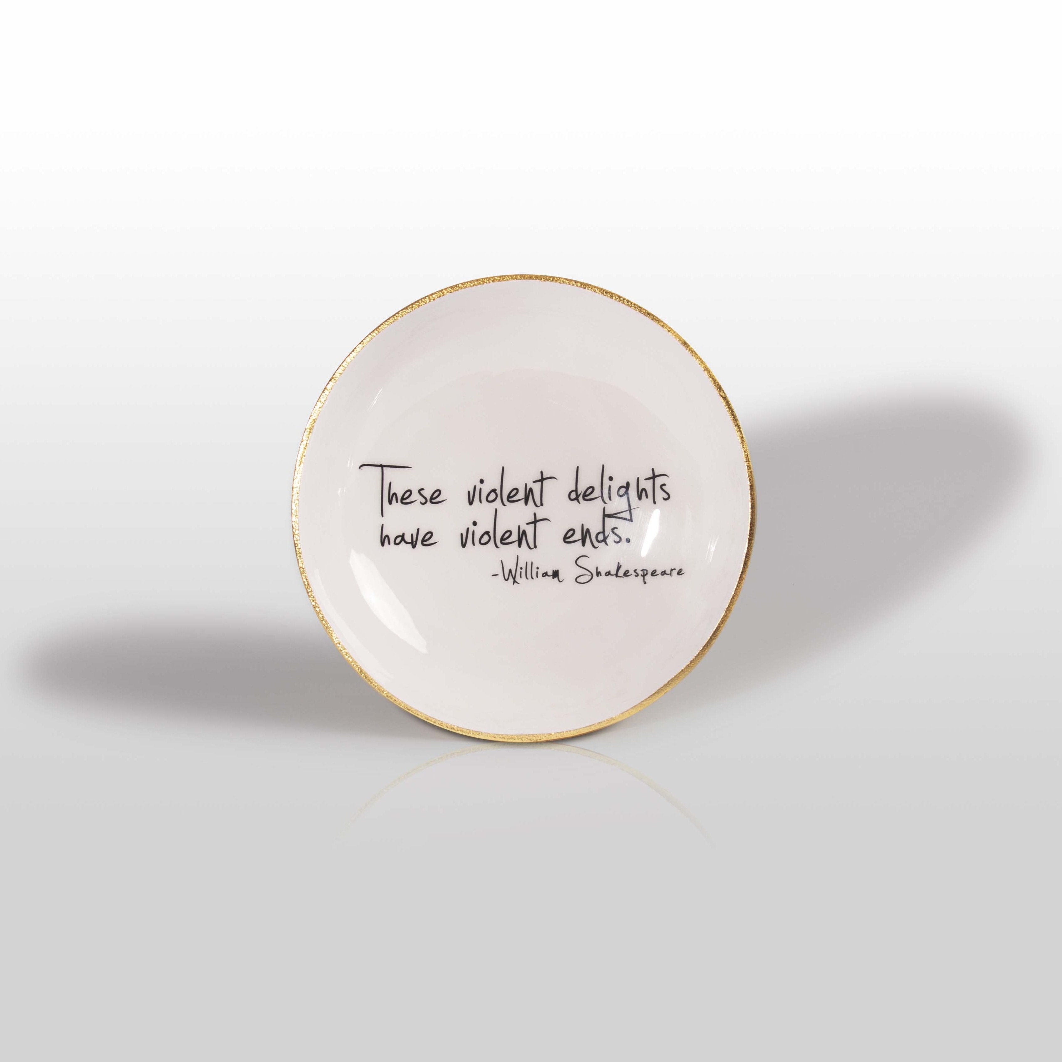 "Violent Delights Have Violent Ends” Shakespeare - Bowl with Quote
